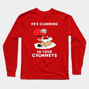 He's Climbing In Your Chimneys Long Sleeve T-Shirt